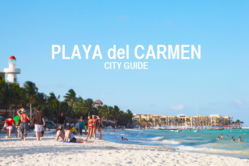 Playa del Carmen Guide | Perpetually Chic